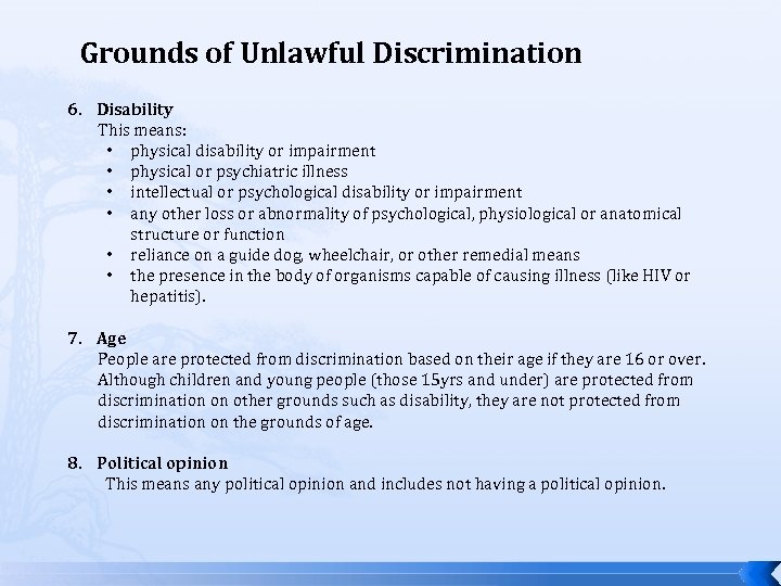 Grounds of Unlawful Discrimination 6. Disability This means: • physical disability or impairment •