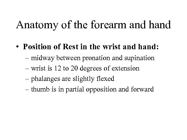 Anatomy of the forearm and hand • Position of Rest in the wrist and