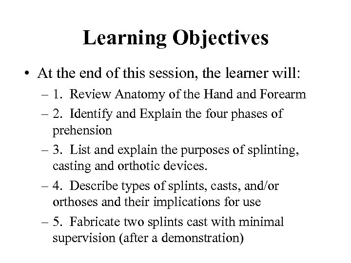 Learning Objectives • At the end of this session, the learner will: – 1.