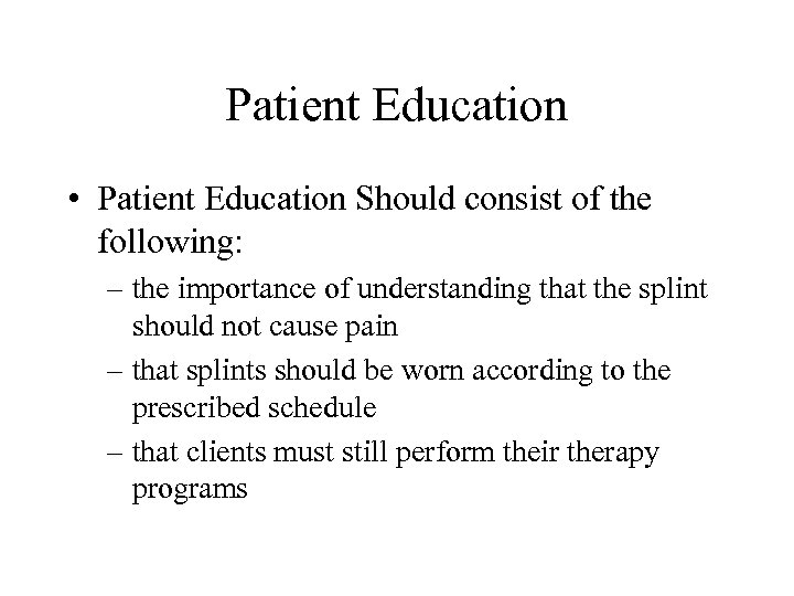 Patient Education • Patient Education Should consist of the following: – the importance of