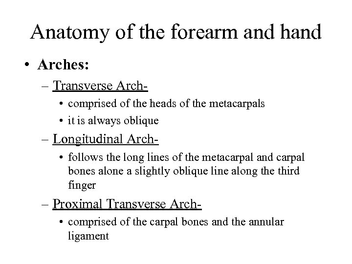 Anatomy of the forearm and hand • Arches: – Transverse Arch • comprised of