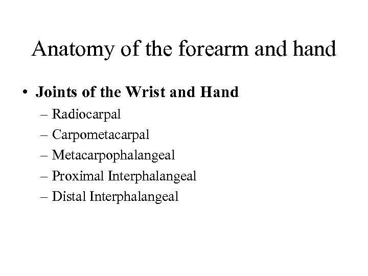 Anatomy of the forearm and hand • Joints of the Wrist and Hand –