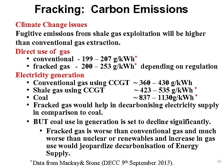Fracking: Carbon Emissions Climate Change issues Fugitive emissions from shale gas exploitation will be