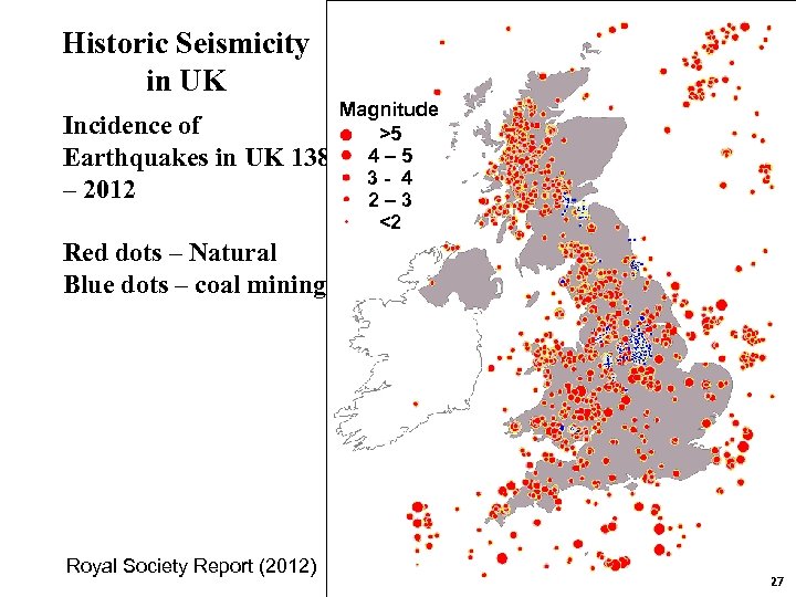 Historic Seismicity in UK Incidence of Earthquakes in UK – 2012 Magnitude >5 1382