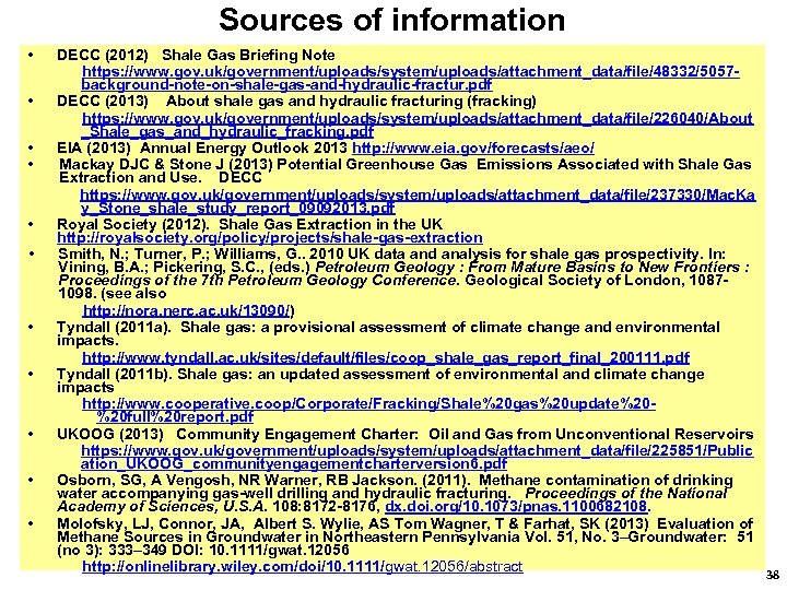 Sources of information • • • DECC (2012) Shale Gas Briefing Note https: //www.