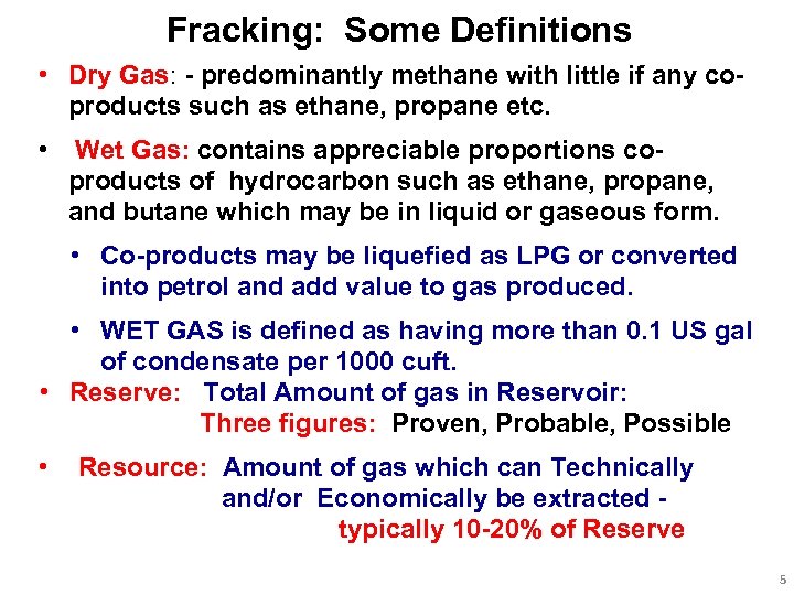 Fracking: Some Definitions • Dry Gas: - predominantly methane with little if any coproducts