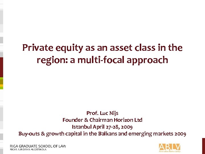 Private equity as an asset class in the region: a multi-focal approach Prof. Luc
