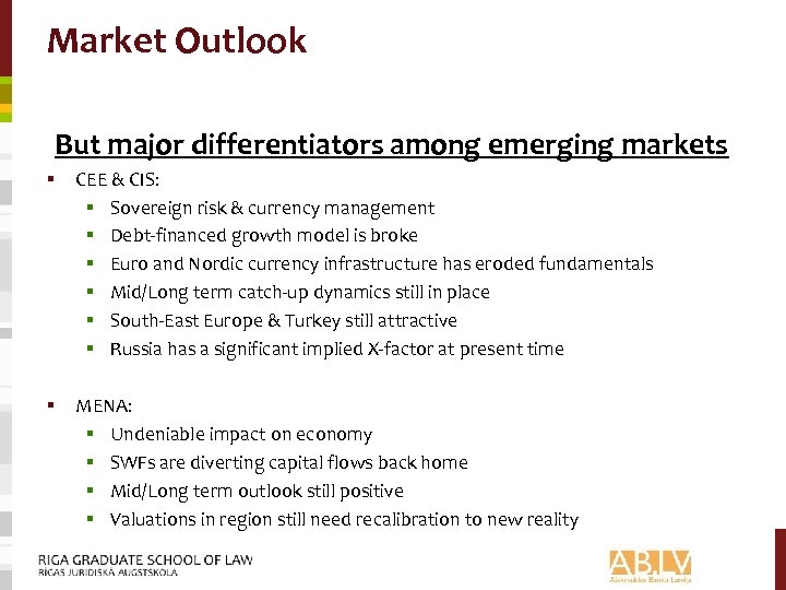 Market Outlook But major differentiators among emerging markets § CEE & CIS: § Sovereign