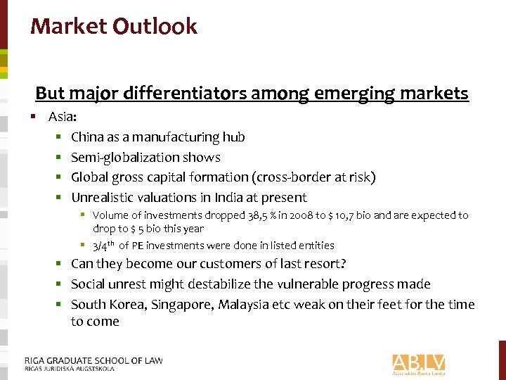 Market Outlook But major differentiators among emerging markets § Asia: § China as a