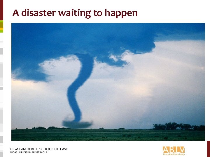 A disaster waiting to happen 