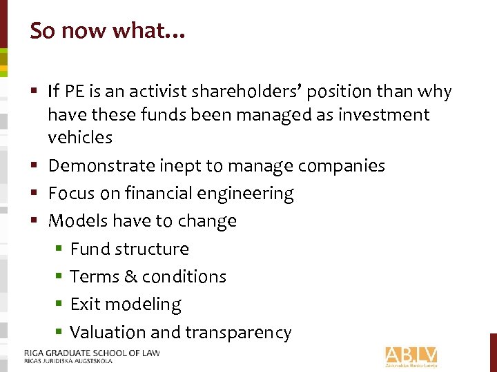 So now what… § If PE is an activist shareholders’ position than why have