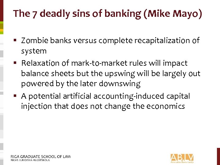 The 7 deadly sins of banking (Mike Mayo) § Zombie banks versus complete recapitalization