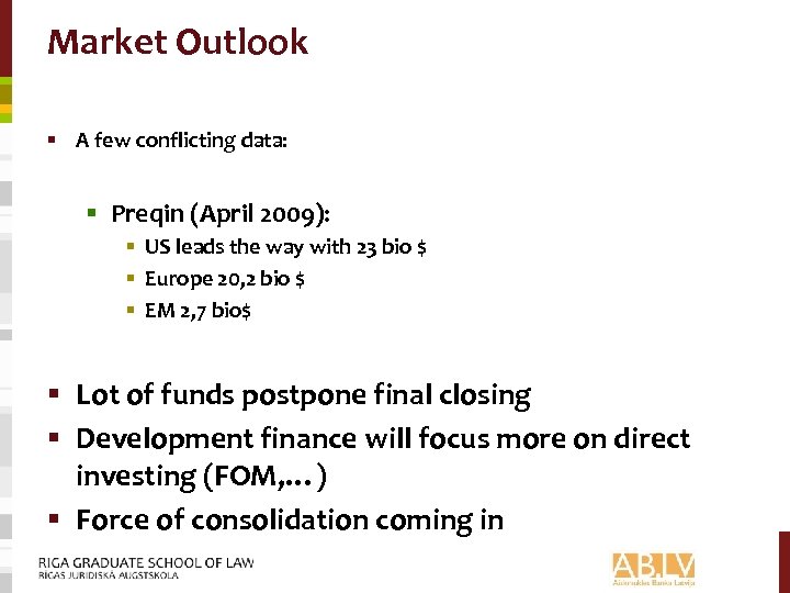 Market Outlook § A few conflicting data: § Preqin (April 2009): § US leads