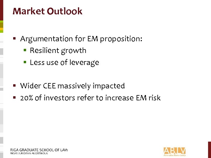 Market Outlook § Argumentation for EM proposition: § Resilient growth § Less use of