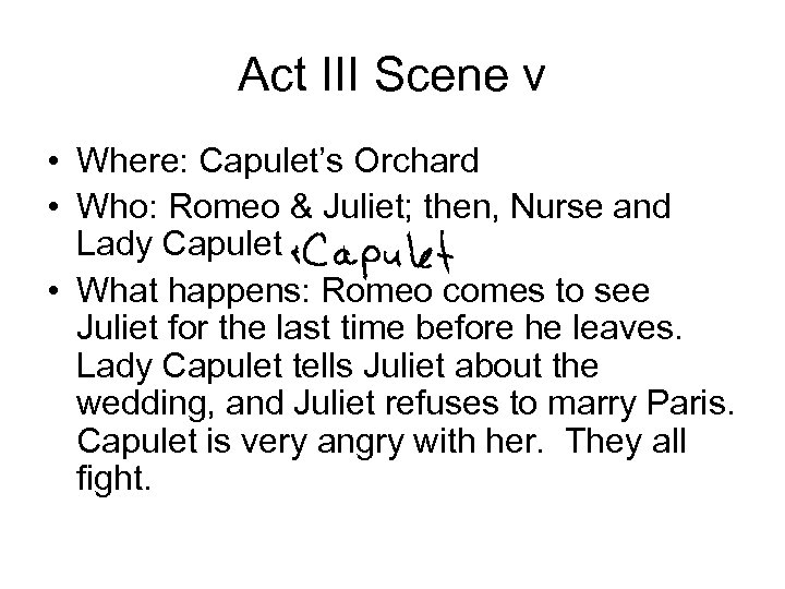 Act III Scene v • Where: Capulet’s Orchard • Who: Romeo & Juliet; then,