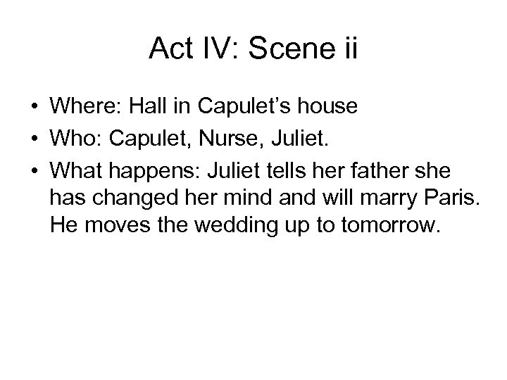 Act IV: Scene ii • Where: Hall in Capulet’s house • Who: Capulet, Nurse,