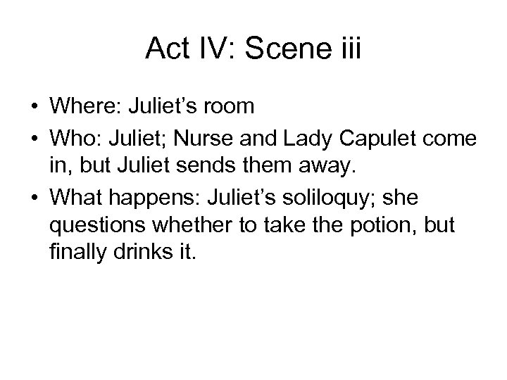 Act IV: Scene iii • Where: Juliet’s room • Who: Juliet; Nurse and Lady