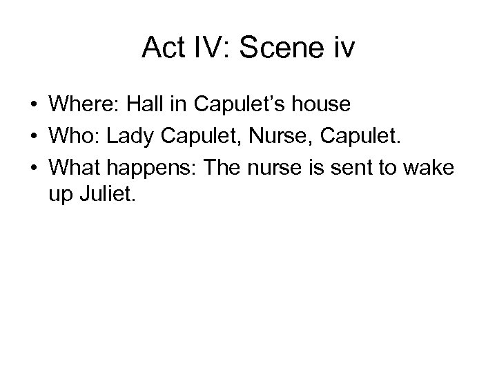 Act IV: Scene iv • Where: Hall in Capulet’s house • Who: Lady Capulet,