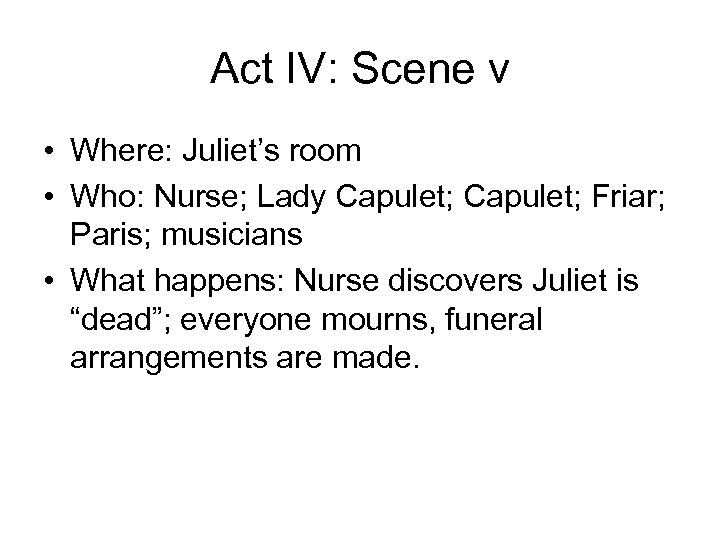 Act IV: Scene v • Where: Juliet’s room • Who: Nurse; Lady Capulet; Friar;