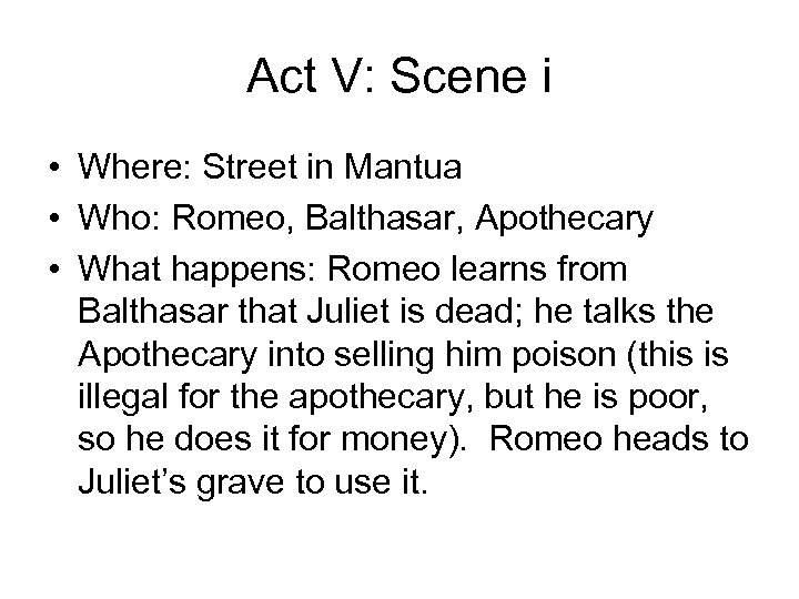 Act V: Scene i • Where: Street in Mantua • Who: Romeo, Balthasar, Apothecary