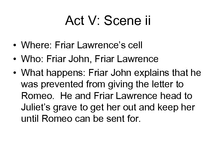 Act V: Scene ii • Where: Friar Lawrence’s cell • Who: Friar John, Friar