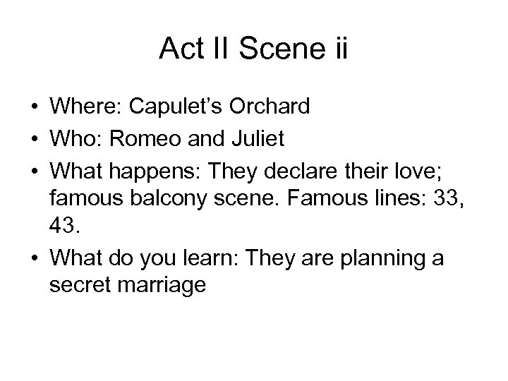 Act II Scene ii • Where: Capulet’s Orchard • Who: Romeo and Juliet •