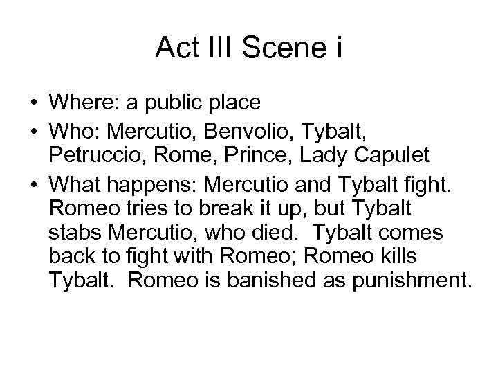 Act III Scene i • Where: a public place • Who: Mercutio, Benvolio, Tybalt,