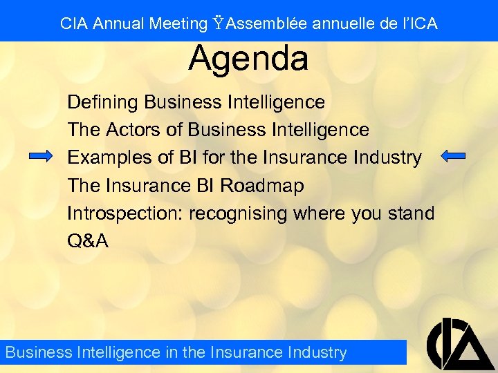 CIA Annual Meeting Ÿ Assemblée annuelle de l’ICA Agenda Defining Business Intelligence The Actors
