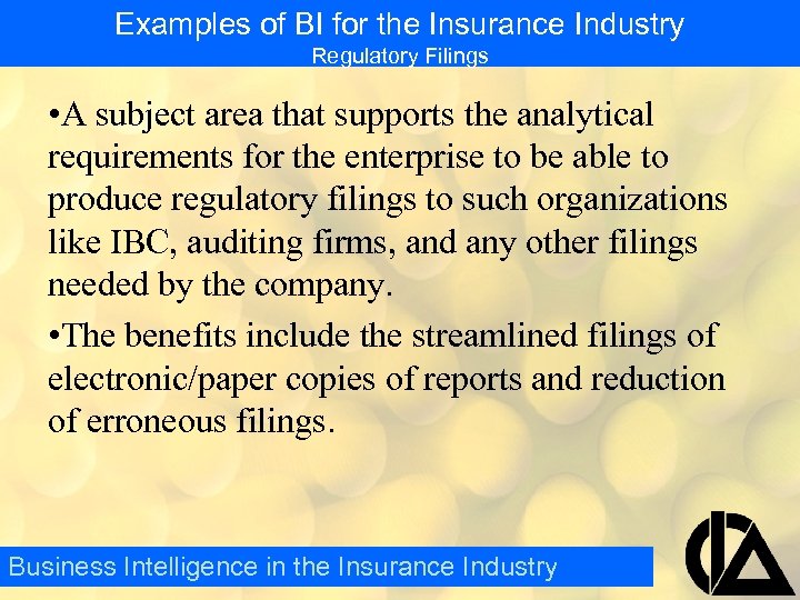 Examples of BI for the Insurance Industry Regulatory Filings • A subject area that