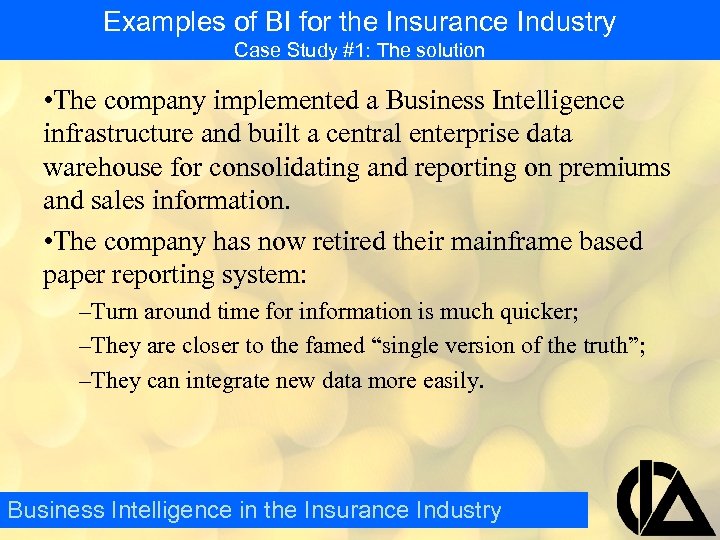 Examples of BI for the Insurance Industry Case Study #1: The solution • The