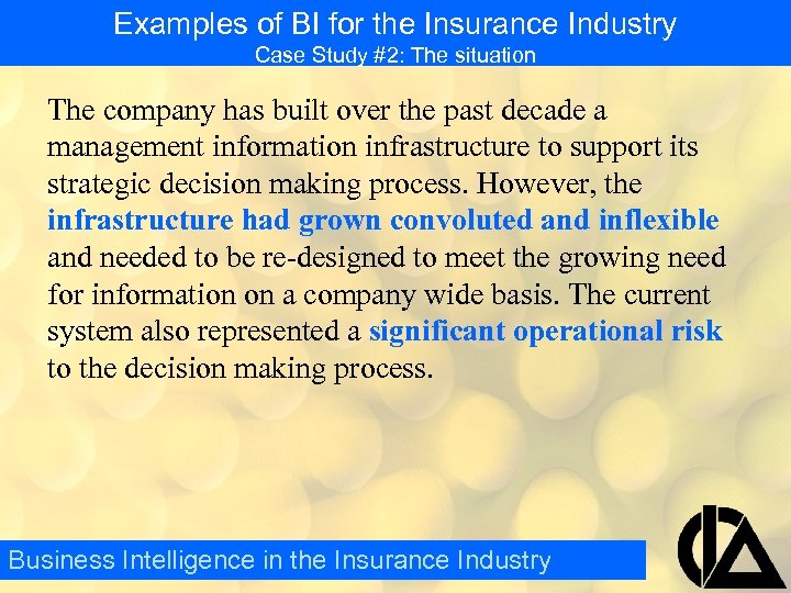 Examples of BI for the Insurance Industry Case Study #2: The situation The company