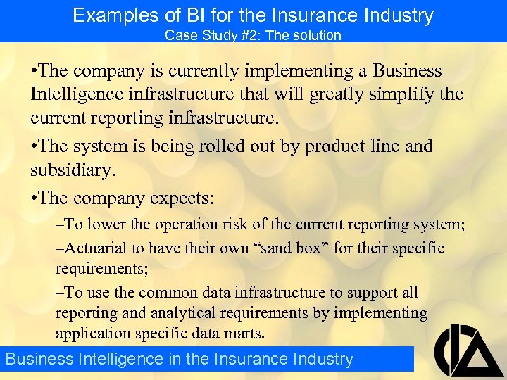 Examples of BI for the Insurance Industry Case Study #2: The solution • The