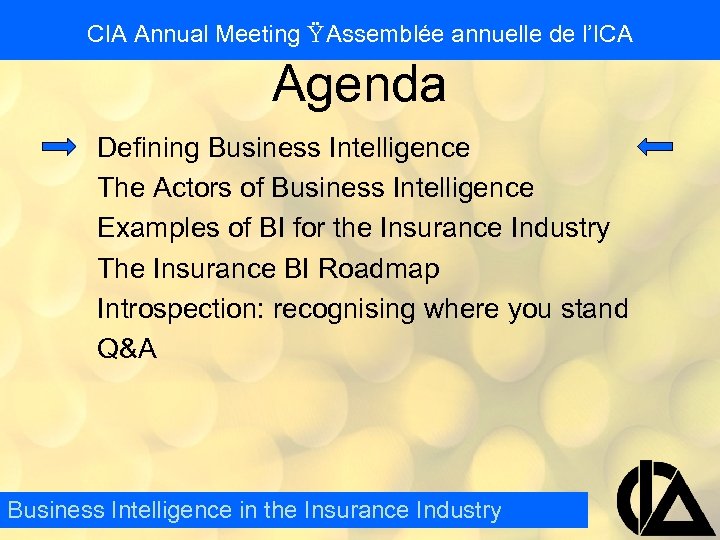 CIA Annual Meeting Ÿ Assemblée annuelle de l’ICA Agenda Defining Business Intelligence The Actors