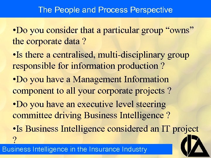 The People and Process Perspective • Do you consider that a particular group “owns”