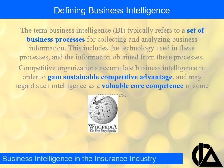 Defining Business Intelligence The term business intelligence (BI) typically refers to a set of
