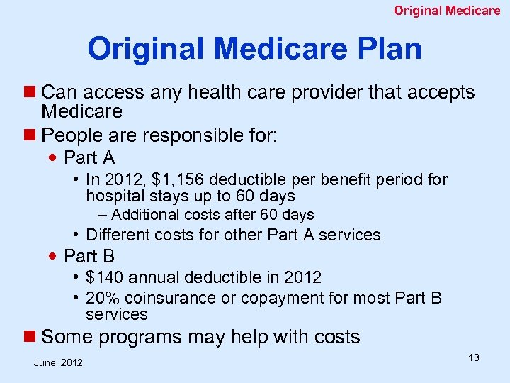 Original Medicare Plan n Can access any health care provider that accepts Medicare n