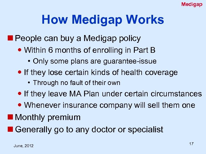 Medigap How Medigap Works n People can buy a Medigap policy Within 6 months