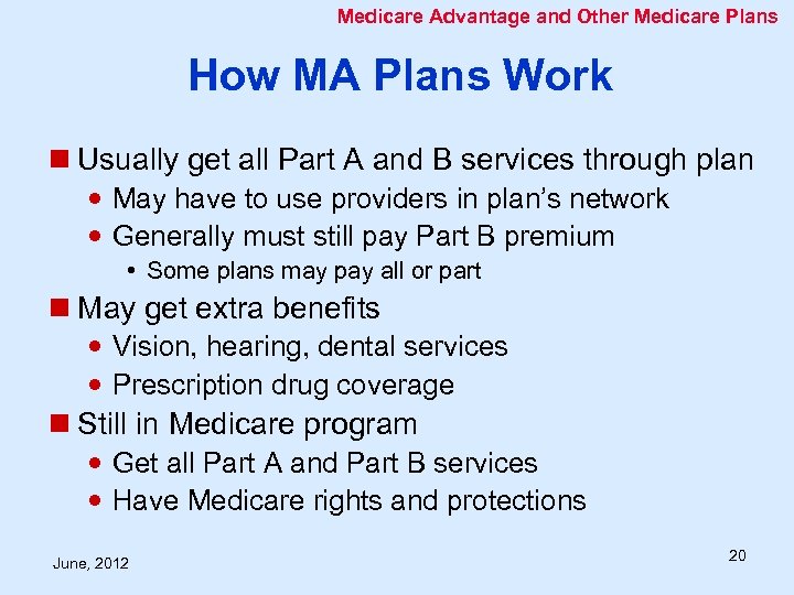 Medicare Advantage and Other Medicare Plans How MA Plans Work n Usually get all