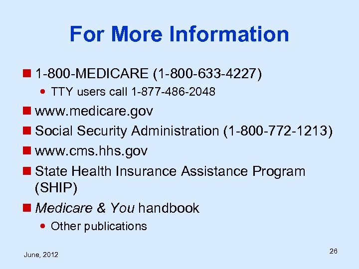 For More Information n 1 -800 -MEDICARE (1 -800 -633 -4227) TTY users call