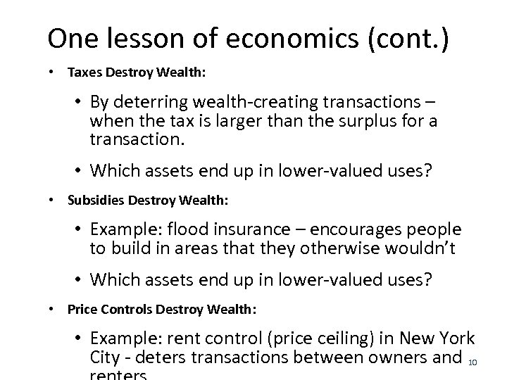 One lesson of economics (cont. ) • Taxes Destroy Wealth: • By deterring wealth-creating