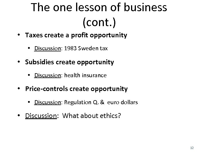 The one lesson of business (cont. ) • Taxes create a profit opportunity •