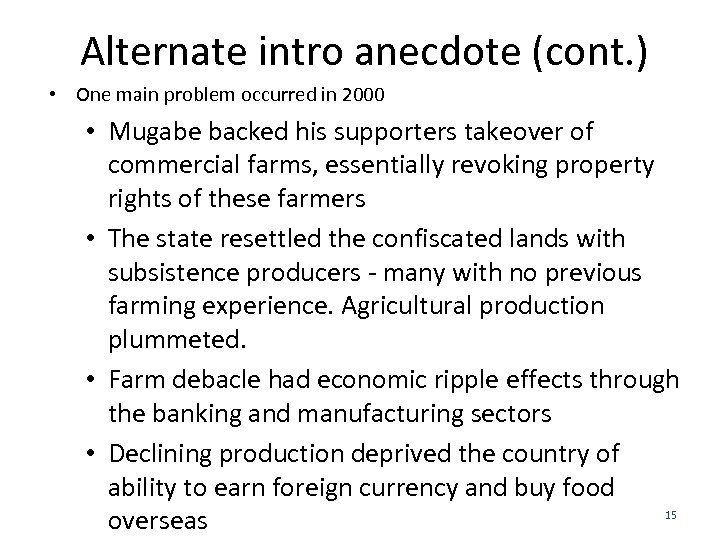 Alternate intro anecdote (cont. ) • One main problem occurred in 2000 • Mugabe