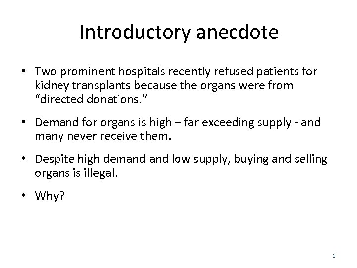 Introductory anecdote • Two prominent hospitals recently refused patients for kidney transplants because the