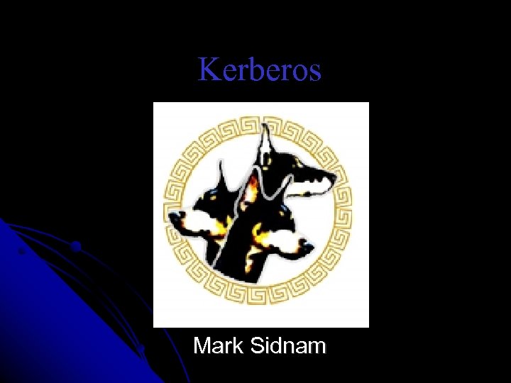 Kerberos Mark Sidnam 