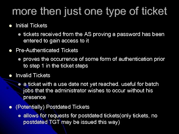 more then just one type of ticket Initial Tickets Pre-Authenticated Tickets proves the occurrence