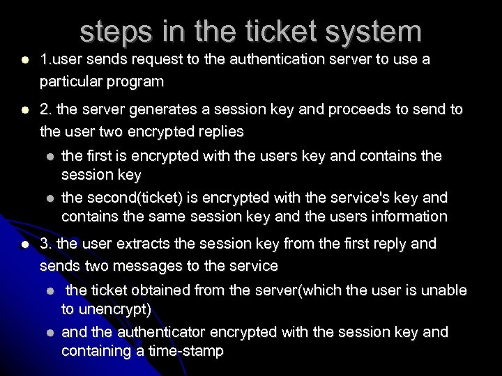 steps in the ticket system 1. user sends request to the authentication server to