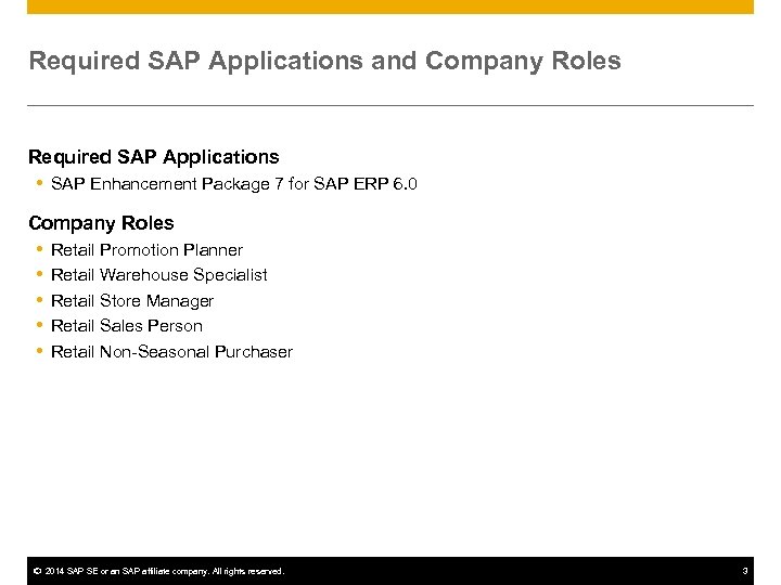 Required SAP Applications and Company Roles Required SAP Applications SAP Enhancement Package 7 for