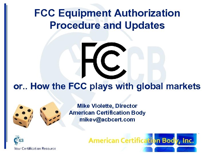 FCC Equipment Authorization Procedure and Updates or. . How the FCC plays with global