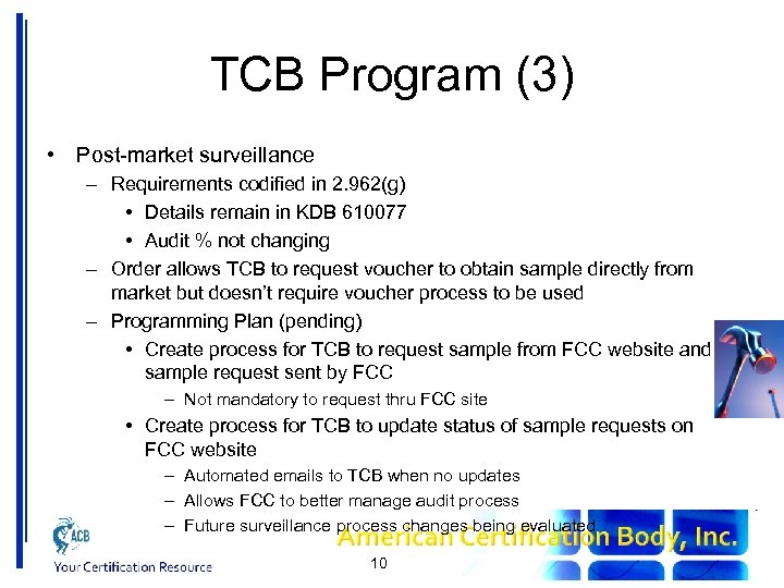 TCB Program (3) • Post-market surveillance – Requirements codified in 2. 962(g) • Details