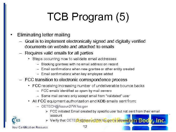 TCB Program (5) • Eliminating letter mailing – Goal is to implement electronically signed